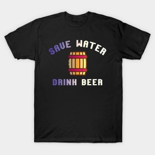 save water dringk beer T-Shirt